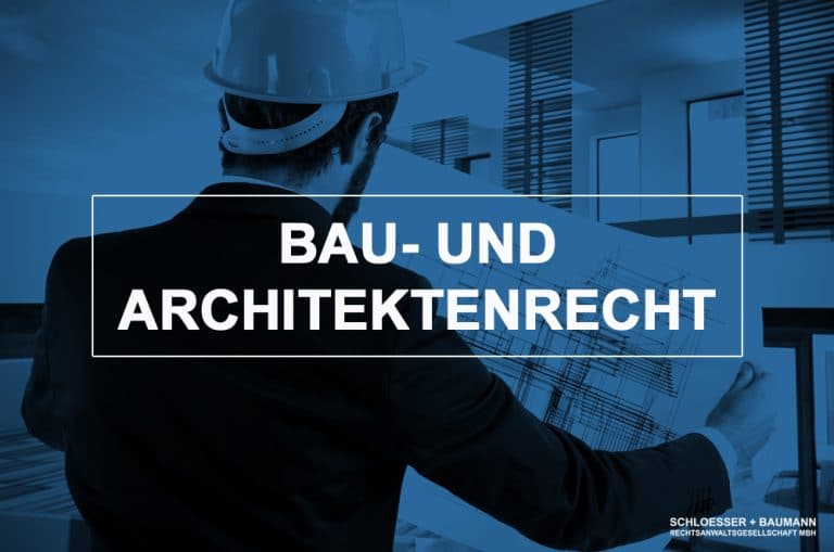 Bau- und Architektenrecht • Schloesser und Baumann Rechtsanwaltsgesellschaft MBH